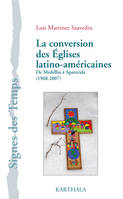 La conversion des Églises latino-américaines - de Medellin à Aparecida, 1968-2007