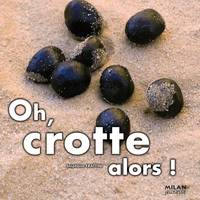 Oh, crotte alors !