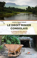 Le droit minier Congolais, L'épreuve des droits foncier et forestier