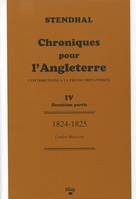 Chroniques pour l'Angleterre, Contributions à la presse britannique. Tome IV, 1824-1825 - 2e partie