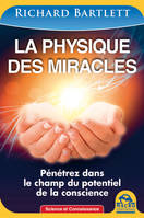 La physique des miracles, Pénétrez dans le champ du potentiel de la conscience