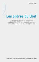 Les ordres du Chef, Culte de l'autorité et ambitions technocratiques : le CNRS sous Vichy