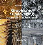 Graphisme et packaging / les procédés de fabrication, LES PROCEDES DE FABRICATION