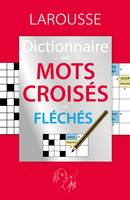 Dictionnaire des mots croisés et fléchés / classement direct, classement indirect, tableaux annexes