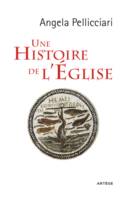 Une histoire de l'Eglise, Papes et saints, empereurs et rois, gnose et persécution