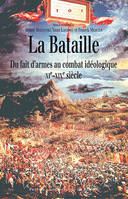 La bataille, du fait d'armes au combat idéologique, XIe-XIXe siècle