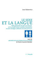 Le sexe et la langue, Petite grammaire du genre en français, où lâ€™on étudie écriture inclusive, féminisation et autres stratégies militantes de la bien-pensance