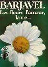 Les fleurs, l\'amour, la vie...