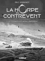 1, La Horde du contrevent T01 - Édition NB, Le cosmos est mon campement