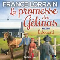 La promesse des Gélinas - Tome 2 : Edouard, Edouard
