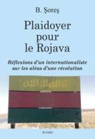 Plaidoyer pour le Rojava, Réflexions d'un internationaliste sur les aléas d'une révolution