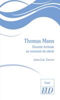 Thomas Mann, Devenir écrivain au tournant du siècle