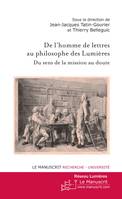 De l'homme de lettres au philosophe des Lumières:, du sens de la mission au doute