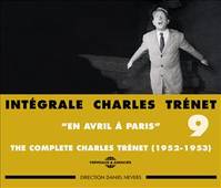 INTEGRALE CHARLES TRENET VOLUME 9 EN AVRIL A PARIS 1952 1953 SUR CD AUDIO