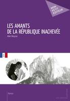 LES AMANTS DE LA REPUBLIQUE INACHEVEE