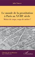 Le monde de la prostitution à Paris au XVIIIe siècle, Métier de corps, corps de métier ?