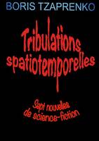 Tribulations spatiotemporelles, Sept nouvelles de science-fiction