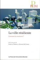 La ville résiliente, Comment la construire?