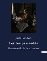 Les Temps maudits, Une nouvelle de Jack London