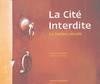 Cite interdite - le dedans devoile (La), le dedans dévoilé