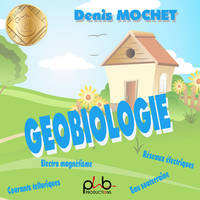 CD / Denis Mochet : géobiologie / Mochet, Denis