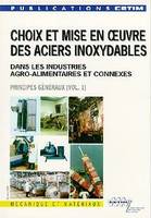 Choix et mise en oeuvre des aciers inoxydables dans les industires agro-alimentaires et connexes