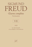 Oeuvres complètes / Sigmund Freud, 7, oeuvres complètes - psychanalyse - vol. VII : 1905