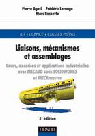 Liaisons, mécanismes et assemblages - 2ème édition, Cours, exercices et applications industrielles avec MECA3D sous SolidWorks et MECAmaster