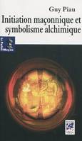 Initiation maçonnique et symbolisme alchimique, les voies de l'oeuvre au noir et de l'oeuvre au blanc dans le rite écossais ancien et accepté (du 3e au 17e degré)