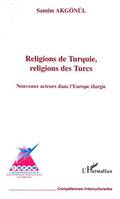 Religions de Turquie, religions des Turcs, Nouveaux acteurs dans l'Europe élargie