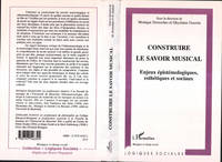 CONSTRUIRE LE SAVOIR MUSICAL ENJEUX EPISTEMOLOGIQUES ESTHETI, Enjeux épistémologiques, esthétiques et sociaux