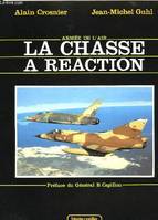 La chasse à réaction - de 1948 à nos jours, du Vampire au Mirage 2000, de 1948 à nos jours, du Vampire au Mirage 2000