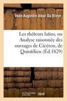 Les rhéteurs latins, ou Analyse raisonnée des ouvrages de Cicéron, de Quintilien et de Tacite, , sur l'art oratoire