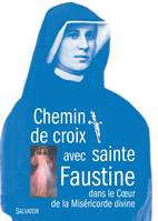 Chemin de croix avec sainte Faustine dans le coeur de la miséricorde divine