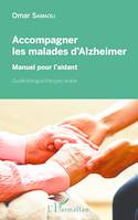 Accompagner les malades d'Alzheimer, Manuel pour l'aidant - Guide bilingue français-arabe