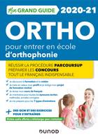 Mon Grand Guide Ortho 2020-21 pour entrer en école d'orthophonie - Réussir la procédure Parcours Sup, Réussir la procédure Parcours Sup