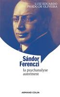 Sándor Ferenczi, La psychanalyse autrement
