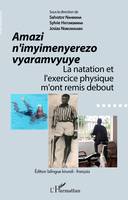 La natation et l'exercice physique m'ont remis debout, La natation et l'exercice physique m'ont remis debout - Edition bilingue kirundi-français
