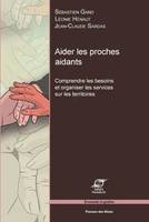 Aider les proches aidants, Comprendre les besoins et organiser les services sur les territoires