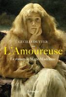 L'amoureuse, Le roman de marie-madeleine