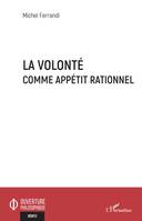 La volonté comme appétit rationnel