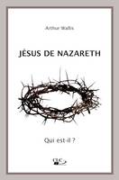 Jésus de Nazareth, Qui est-il ?