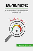 Benchmarking, Măsurați și îmbunătățiți performanța companiei dvs.