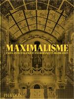 Maximalisme, Excès, extravagance et exubérance en décoration