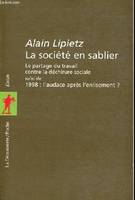 La société en sablier, Le partage du travail contre la déchirure sociale. Suivi de 