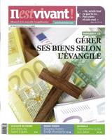 N°318 - Il est vivant Nouvelle formule - Septembre 2014 - Gérer ses biens selon l'Evangile