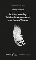 Inclusion is coming : Vulnérables et tourmentés dans Game of Thrones