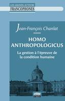 Homo anthropologicus, La gestion à l'épreuve de la condition humaine