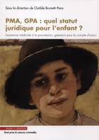 PMA, GPA : quel statut juridique pour l'enfant ?, Assistance médicale à la procréation, gestation pour le compte d'autrui