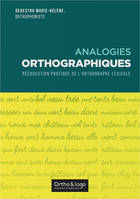 Analogies orthographiques, Rééducation pratique de l'orthographe lexicale